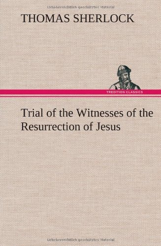 Cover for Thomas Sherlock · Trial of the Witnesses of the Resurrection of Jesus (Innbunden bok) (2012)