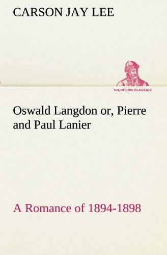 Cover for Carson Jay Lee · Oswald Langdon Or, Pierre and Paul Lanier. a Romance of 1894-1898 (Tredition Classics) (Pocketbok) (2013)