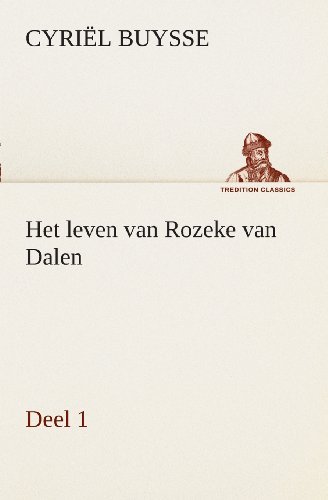 Cover for Cyriël Buysse · Het Leven Van Rozeke Van Dalen, Deel 1 (Tredition Classics) (Dutch Edition) (Pocketbok) [Dutch edition] (2013)