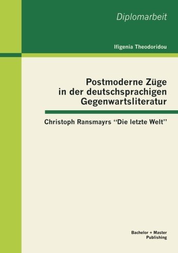 Cover for Ifigenia Theodoridou · Postmoderne Zuge in der deutschsprachigen Gegenwartsliteratur: Christoph Ransmayrs Die letzte Welt (Taschenbuch) [German edition] (2012)