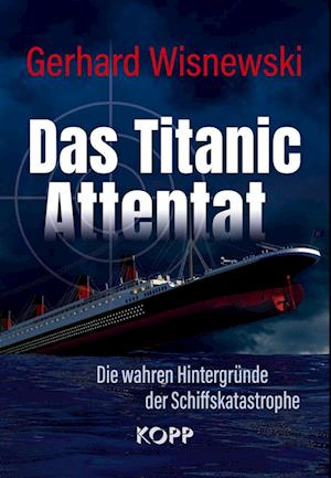 Cover for Gerhard Wisnewski · Das Titanic-Attentat (Book) (2023)