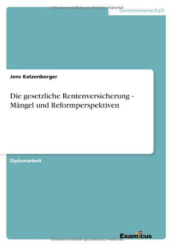 Cover for Jens Katzenberger · Die gesetzliche Rentenversicherung - Mangel und Reformperspektiven (Pocketbok) [German edition] (2012)