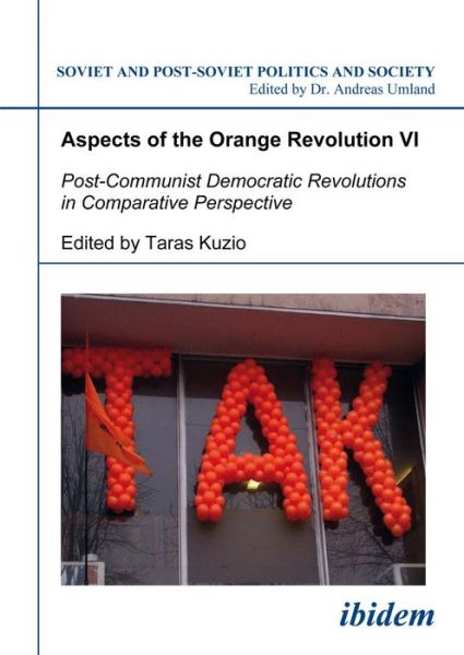 Cover for Taras Kuzio · Aspects of the Orange Revolution VI. Post-Communist Democratic Revolutions in Comparative Perspective - Soviet and Post-Soviet Politics and Society (Paperback Book) (2007)