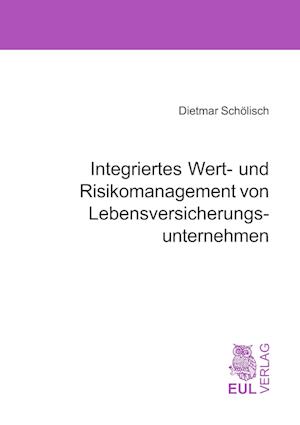 Cover for Dietmar Schölisch · Integriertes Wert- und Risikomanagement von Lebensversicherungsunternehmen (Paperback Book) (2006)