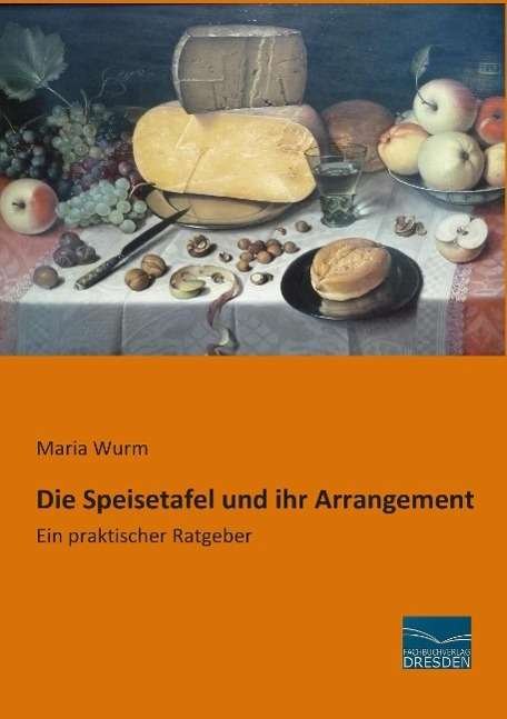 Cover for Wurm · Die Speisetafel und ihr Arrangemen (Bog)