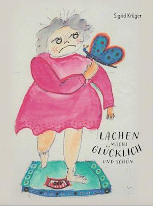 Lachen macht glücklich und schön - Sigrid Krüger - Książki - Verlagshaus Schlosser - 9783962005207 - 23 czerwca 2022