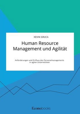 Cover for Kevin Gruca · Human Resource Management und Agilitat. Anforderungen und Einfluss des Personalmanagements in agilen Unternehmen (Taschenbuch) (2021)