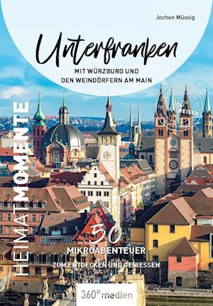 Cover for Jochen Müssig · Unterfranken mit Würzburg und den Weindörfern am Main - HeimatMomente (Book) (2023)