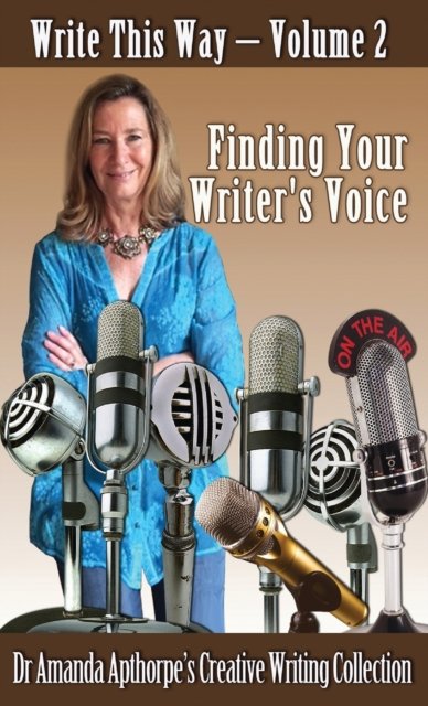 Cover for Amanda Apthorpe · Finding Your Writer's Voice - Write This Way (Gebundenes Buch) (2021)