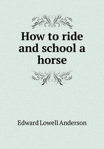 Cover for Edward L. Anderson · How to Ride and School a Horse (Paperback Book) (2013)