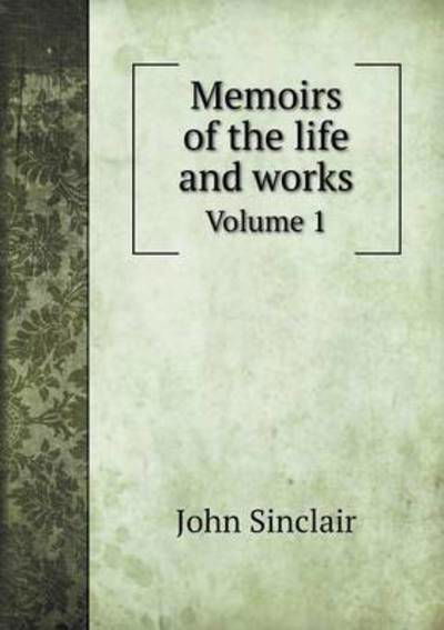 Cover for John Sinclair · Memoirs of the Life and Works Volume 1 (Paperback Book) (2015)