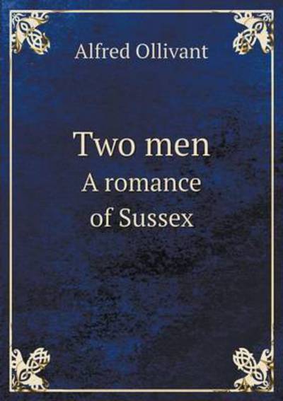 Two men a Romance of Sussex - Alfred Ollivant - Books - Book on Demand Ltd. - 9785519461207 - February 26, 2015