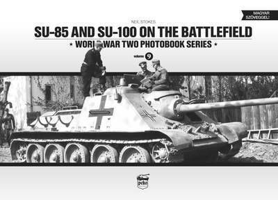 Cover for Neil Stokes · SU-85 and SU-100 on the Battlefield: World War Two Photobook Series (Innbunden bok) (2015)