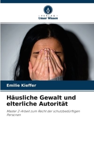 Cover for Emilie Kieffer · Hausliche Gewalt und elterliche Autoritat (Paperback Book) (2021)