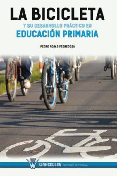 Cover for Pedro Rojas Pedregosa · La Bicicleta Y Su Desarrollo Pr ctico En Educaci n Primaria (Taschenbuch) (2016)