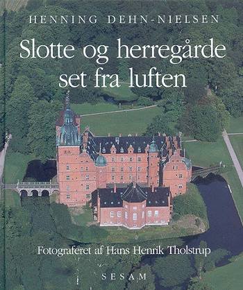 Cover for Henning Dehn-Nielsen · Slotte og herregårde - set fra luften (Bog) [2. udgave] (2003)