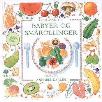 Cover for Annabel Karmel · God mad til babyer og smårollinger (Bok) [1. utgave] (1992)