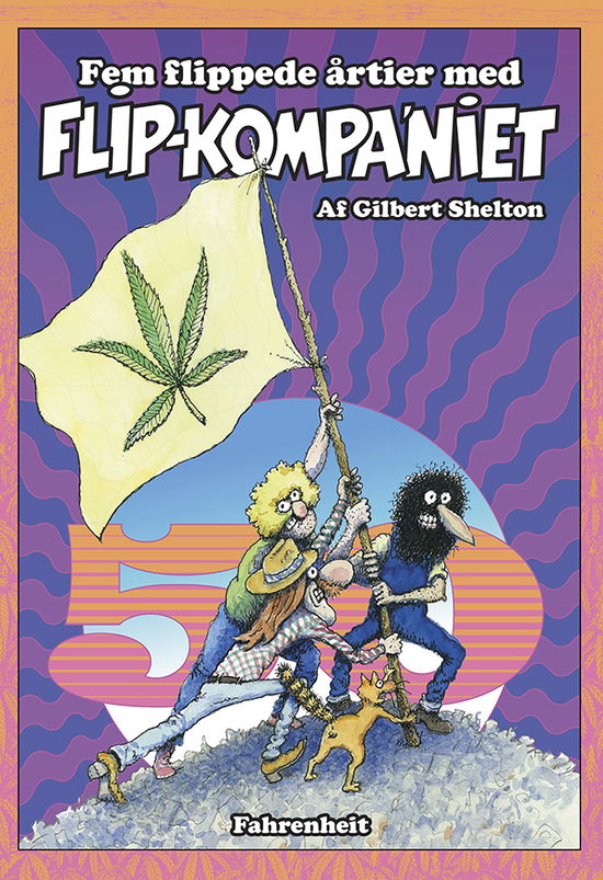 Fem flippede årtier med Flipkompa'niet - Gilbert Shelton - Bøker - Forlaget Fahrenheit - 9788771761207 - 22. oktober 2018