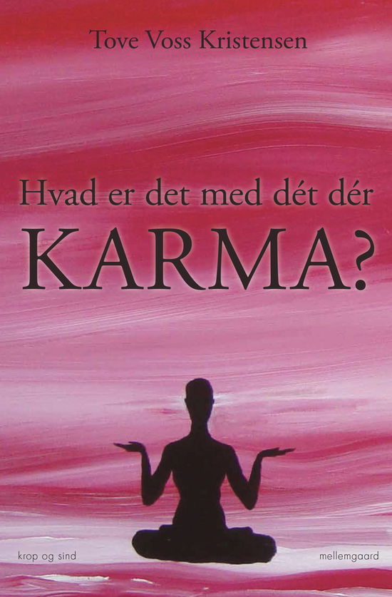 Cover for Tove Voss Kristensen · Hvad er det med dét dér karma? (Sewn Spine Book) [1st edition] (2024)