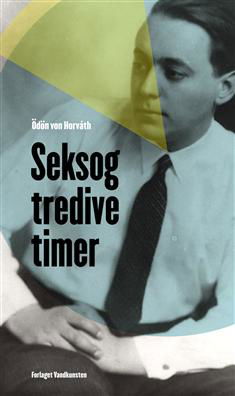 Cover for Ödön von Horváth · Seksogtredive timer (Sewn Spine Book) [1. wydanie] (2009)
