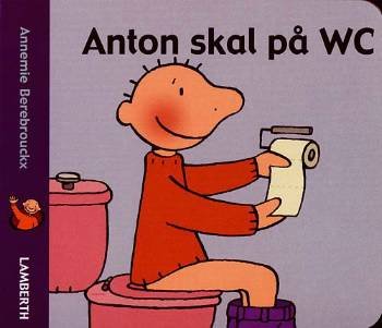 Cover for Annemie Berebrouckx · Anton skal på WC (Papbog) [1. udgave] (2006)