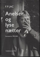 Cover for F. P. Jac · Anelser og lyse nætter - Romaner 1992-2002 (Hæftet bog) [1. udgave] (2013)