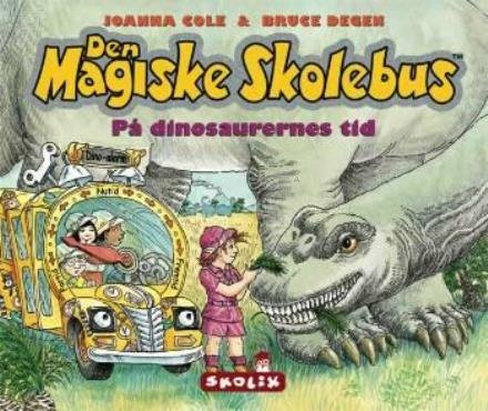 Cover for Joanna Cole · Den magiske skolebus: DEN MAGISKE SKOLEBUS PÅ DINOSAURERNES  TID (Bound Book) [1th edição] (2008)