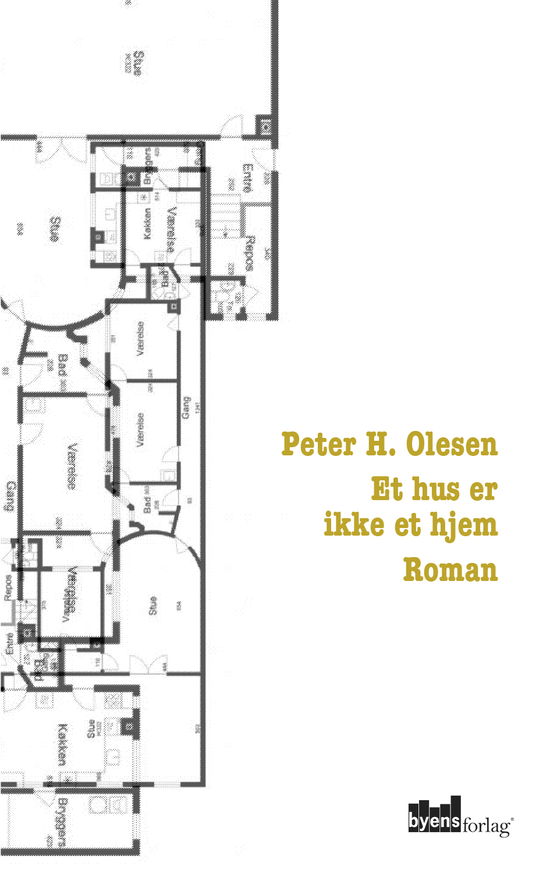 Et hus er ikke et hjem - Peter H. Olesen - Bøger - Byens Forlag - 9788792999207 - 27. marts 2015