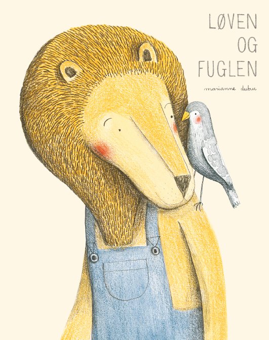 Cover for Marianne Dubuc · Løven og fuglen (Hardcover Book) [1th edição] (2020)