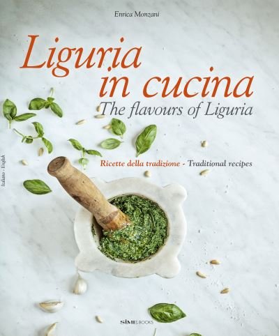 Cover for Enrica Monzani · Liguria in Cucina: The Flavours of Liguria (Hardcover Book) (2023)