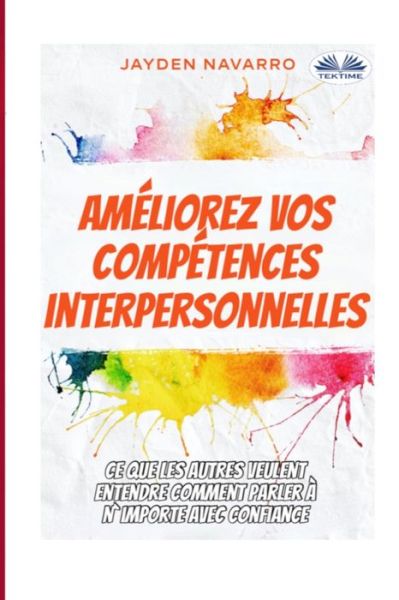 Ameliorez vos competences interpersonnelles - Jayden Navarro - Books - Tektime - 9788835421207 - March 19, 2021