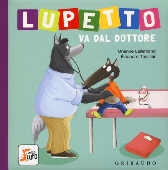 Cover for Orianne Lallemand · Lupetto Va Dal Dottore. Amico Lupo. Ediz. A Colori (Book)