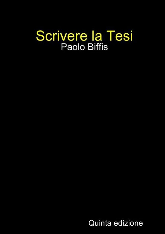 Cover for Paolo Biffis · Scrivere La Tesi (V Ed. Print) (Italian Edition) (Paperback Book) [Italian edition] (2014)