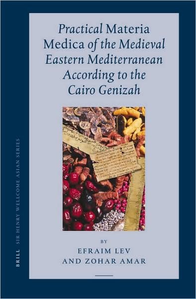 Cover for Z. · Practical Materia Medica of the Medieval Eastern Mediterranean According to the Cairo Genizah (Sir Henry Wellcome Asian Series) (Hardcover Book) (2007)