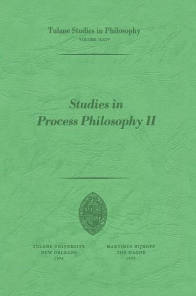 Studies in Process Philosophy II - Tulane Studies in Philosophy - Robert C. Whittemore - Boeken - Springer - 9789024718207 - 29 februari 1976