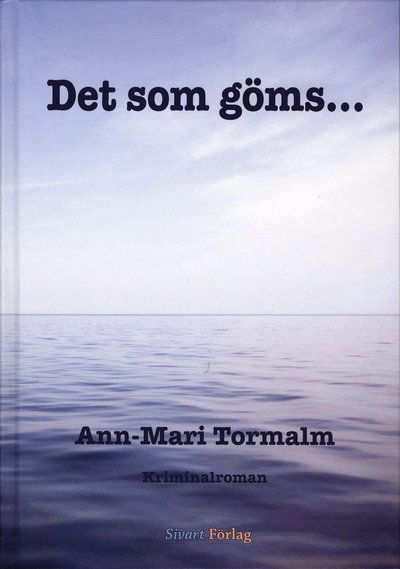 Cover for Ann-Mari Tormalm · Det som göms... (Gebundesens Buch) (2009)