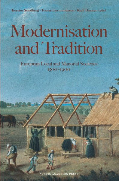 Cover for Kjell Hansen · Modernisation and tradition : European local and manorial societies (ePUB) (2015)