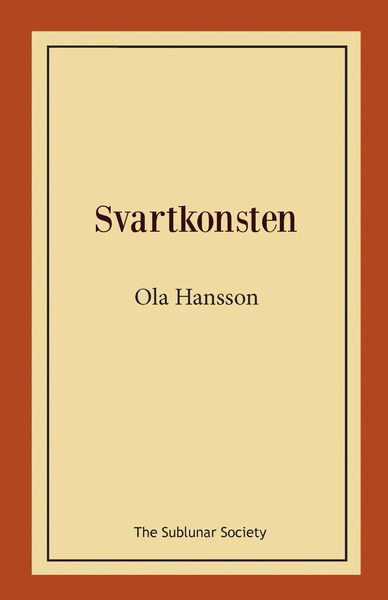 Svartkonsten - Ola Hansson - Kirjat - The Sublunar Society - 9789188999207 - torstai 5. joulukuuta 2019