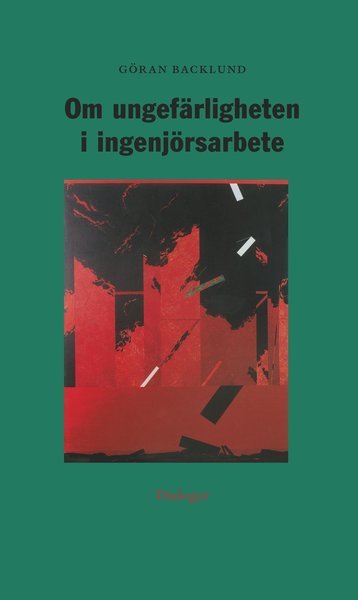 Cover for Göran Backlund · Om ungefärligheten i ingenjörsarbete (Book) (2006)