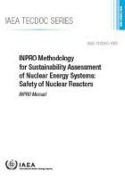 Cover for Iaea · INPRO Methodology for Sustainability Assessment of Nuclear Energy Systems: Safety of Nuclear Reactors: INPRO Manual - IAEA TECDOC (Paperback Bog) (2020)