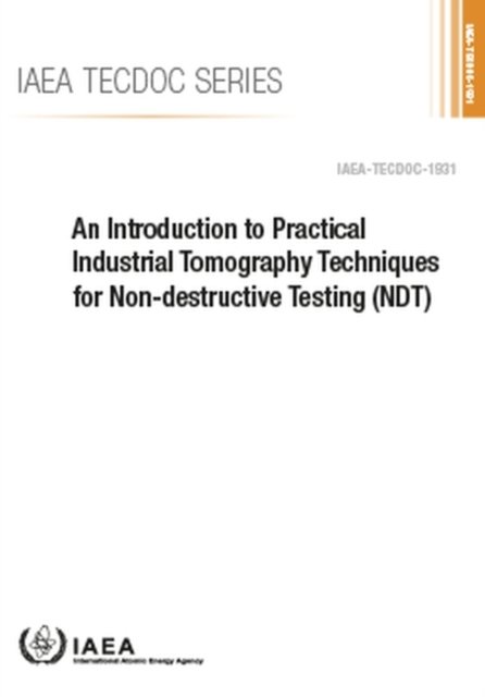 Cover for Iaea · An Introduction to Practical Industrial Tomography Techniques for Non-destructive Testing (NDT) - IAEA TECDOC (Paperback Bog) (2021)