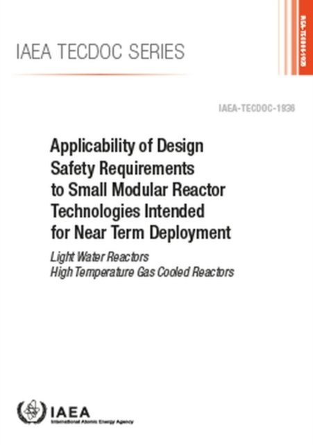 Cover for Iaea · Applicability of Design Safety Requirements to Small Modular Reactor Technologies Intended for Near Term Deployment: Light Water Reactors High Temperature Gas Cooled Reactors - IAEA TECDOC (Paperback Bog) (2021)