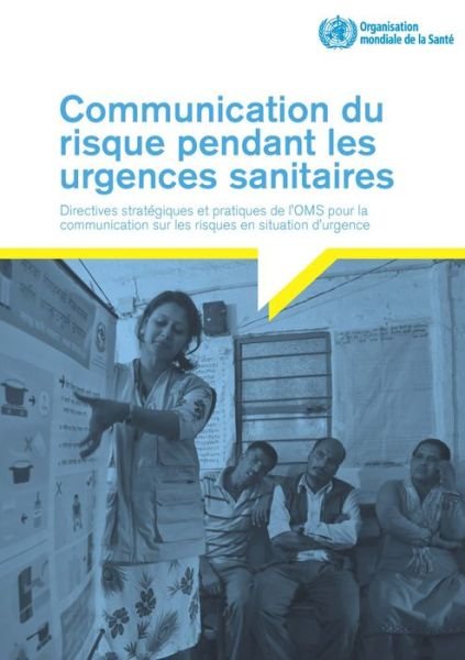Cover for World Health Organization · Communication Du Risque Pendant Les Urgences Sanitaires (Pocketbok) (2018)