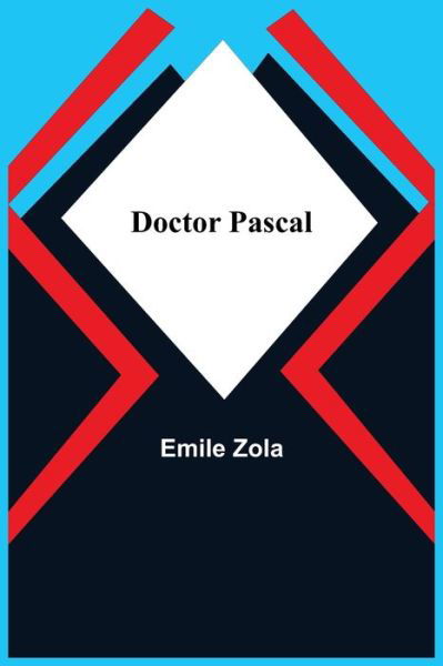 Doctor Pascal - Emile Zola - Bøger - Alpha Edition - 9789355113207 - 24. september 2021