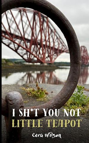 Cover for Cera Wilson · I Sh*t You Not Little Teapot (Book) (2023)