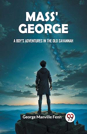 Cover for George Manville Fenn · Mass' GeorgeA Boy's Adventures in the Old Savannah (Edition2024) (Paperback Book) (2024)