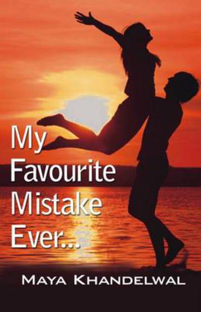 Cover for Maya Khandelwal · My Favourite Mistake Ever . . . (Paperback Book) (2014)