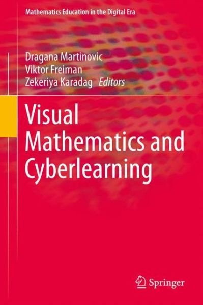 Cover for Dragana Martinovic · Visual Mathematics and Cyberlearning - Mathematics Education in the Digital Era (Hardcover Book) (2012)
