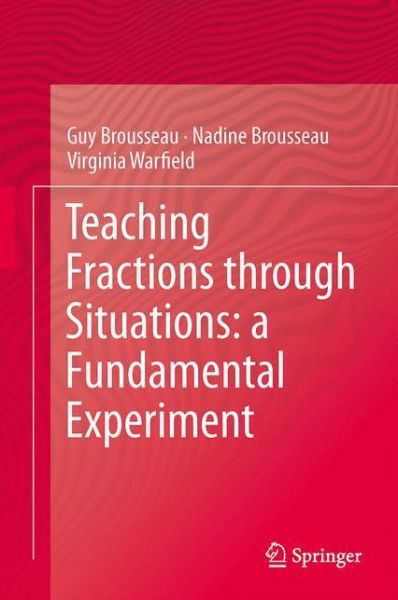 Guy Brousseau · Teaching Fractions through Situations: A Fundamental Experiment (Paperback Book) [2014 edition] (2015)