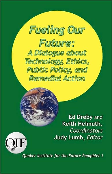 Cover for Judy Lumb · Fueling Our Future: a Dialogue About Technology, Ethics, Public Policy, and Remedial Action (Taschenbuch) (2009)